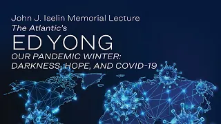 The Atlantic’s Ed Yong: 2020 John Jay Iselin Memorial Lecture