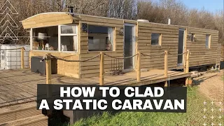 How to Clad a Static Caravan - Timber Cladding and Insulation of our Off Grid Home