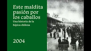 Este maldita pasión por los caballos (Una historia de la hípica chilena)