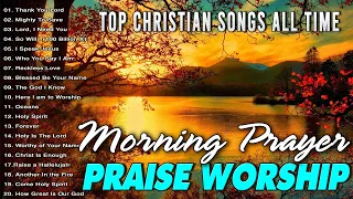 Top 100 Worship Early Morning Songs Playlist LYRICS 🙏 Top Christian Songs All Time🙏 Praise & Worship