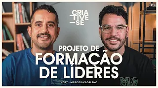 Projeto de Formação de líderes - MARCELO SANTOS | Criative-se Podcast Ep. 113