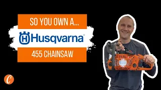 So You Own A...Husqvarna 455 Rancher Chainsaw