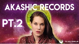 How to Access The Akashic Records, (Episode Part 2 about the Akashic Records) - Teal Swan