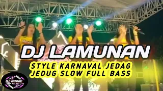 DJ LAMUNAN STYLE KARNAVAL SLOW FULL BASS GLERR