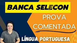 Selecon - Língua Portuguesa - Prova Comentada - Nível Médio