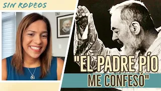 SIN RODEOS 7: "EL PADRE PÍO ME CONFESÓ". La gran historia de Mariette.