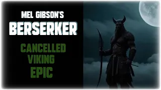 Mel Gibson's BERSERKER - Unmade Viking Revenge EPIC