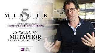 5 Minute Therapy Tips - Episode 16: Metaphor - Salvador Minuchin