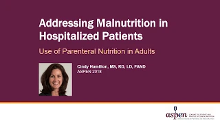 Addressing Malnutrition in Hospitalized Patients and the Use of Parenteral Nutrition in Adults