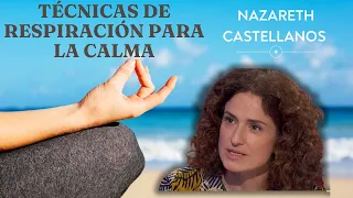 🧠👃🏼 APRENDE TÉCNICAS DE RESPIRACIÓN PARA LA CALMA MENTAL - Dra NAZARETH CASTELLANOS