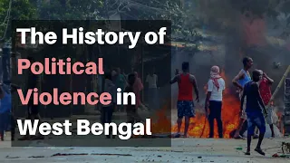 The History of Political Violence in West Bengal