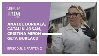 Vreau la Țară - Anatol Durbală, Cătălin Josan, Cristina Miron și Geta Burlacu | Episod 2, Partea 2