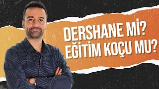 Dershane mi Eğitim Koçu mu?