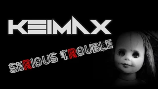 Keimax - Serious Trouble