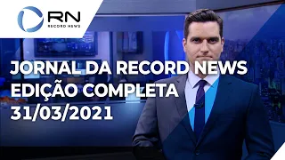 Jornal da Record News - 31/03/2021
