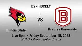 ISU D2 Hockey VS Bradley Friday September 15, 2023 - game time 6pm