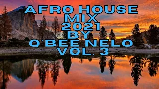 Afro House Mix 2021 Ft Argento Dust | Black Coffee |Culoe DeSong | Da capo | Mixed By Q'bee Nelo 003