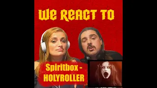 SPIRITBOX - HOLY ROLLER - (COUPLES REACT)