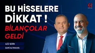 Borsada Bu Hisselere Dikkat ! Bilançolar Geldi | Aziz Serin | Ekonomi Ekranı