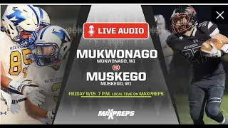 WIAA FOOTBALL: Mukwonago Indians (4-0) vs. Muskego Warriors (4-0) (MaxPreps Radio Audio)