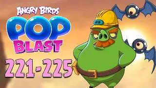 Angry Birds Pop Blast Gameplay Pt 44: Levels 221-225 - FOREMAN PIG Unlocked + FLYING Eyeballs?!