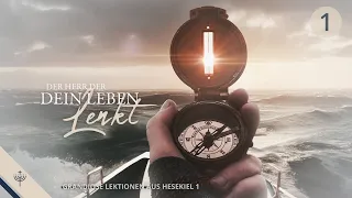 Grandiose Lektionen aus Hesekiel 1 – Teil 1: Gottes Führung in schwierigen Zeiten