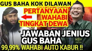 JAWABAN GUS BAHA SAAT DI TES WAHABI DENGAN PERTANYAAN TINGKAT DEWA || RIZA BASALAMAH DENGARKAN INI,,