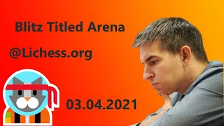 [RU] Blitz Titled Arena 03.04.2021. Играет и комментирует Дмитрий Андрейкин на Lichess.org