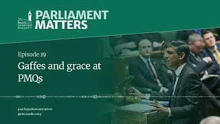 Gaffes and grace at PMQs (Parliament Matters, Episode 19)