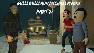 Gulli Bulli Aur Michael Myers Part 2 | Gulli Bulli Horror Story | MAKEJOKEHORROR | Mjh