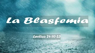 Levíticos 24 :10-23 La blasfemia  -  Tu palabra es verdad