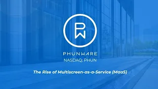 Phunware (NASDAQ: PHUN) - The Rise of MaaS