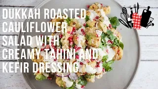 Dukkah Roasted Cauliflower Salad with Creamy Tahini & Kefir Dressing | Everyday Gourmet S9 EP54