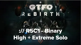 GTFO - R5C1: Binary - High + Extreme solo