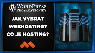 Jak Vybrat Webhosting pro Web? Co je Webhosting? - Jak na WordPress Pro Začátečníky?