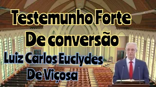 Testemunho Forte e espiritual de conversão | Ancião Luiz Carlos Euclydes de Viçosa