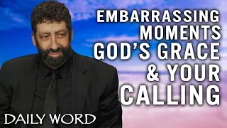 Embarrassing Moments, God’s Grace, & Your Calling | Jonathan Cahn Sermon