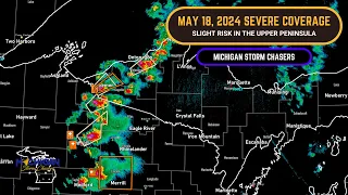 Severe Weather Coverage 5/18/24 - Upper Peninsula