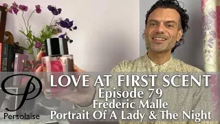 Frederic Malle Portrait Of A Lady & The Night perfume review on Persolaise Love At First Scent ep 79