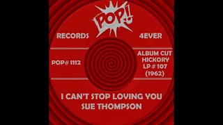 I CAN’T STOP LOVING YOU, Sue Thompson, (Hickory LP #107) 1962