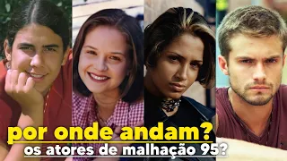 COMO estão e POR ONDE ANDAM os ATORES de "MALHAÇÃO 96" VEJA!!