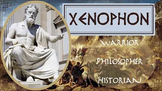 Xenophon - Philosopher, General and Saviour of the 10,000!