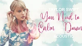 Taylor Swift - You Need To Calm Down (Acoustic)