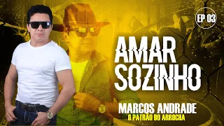 Amar Sozinho - Marcos Andrade (O Patrão do Arrocha EP3)