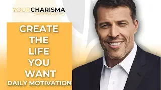 Create The Life You Want - Daily Motivation