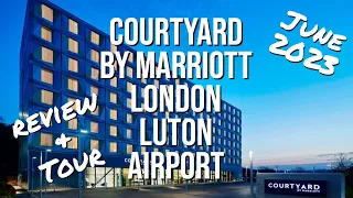 COURTYARD BY MARRIOTT, LONDON LUTON AIRPORT - TOUR & REVIEW