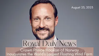 Crown #Prince Haakon Inaugurates the World's Largest Floating Wind Farm!  And, More #Royal News!!