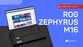 Đánh giá ROG Zephyrus M16: Laptop hoàn hảo cho Content Creator?!!