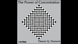 The Power of Concentration by Theron Q. Dumont Intro Part 1