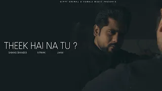 Theek Hai Na Tu? - Official Video | Sarang Sikander | B Praak | Jaani | Punjabi Song